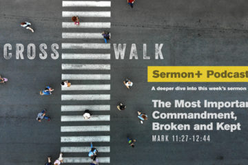 Sermon+ Podcast The Most Important Commandment, Broken & Kept