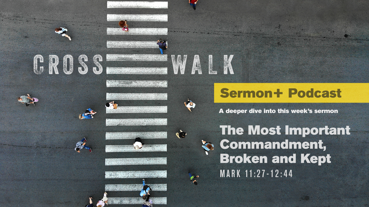 Sermon+ Podcast The Most Important Commandment, Broken & Kept