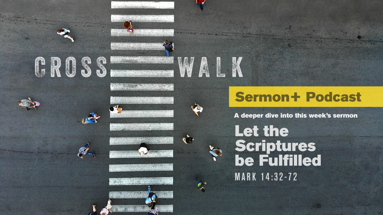 Sermon+ Podcast: Let the Scriptures be Fulfilled
