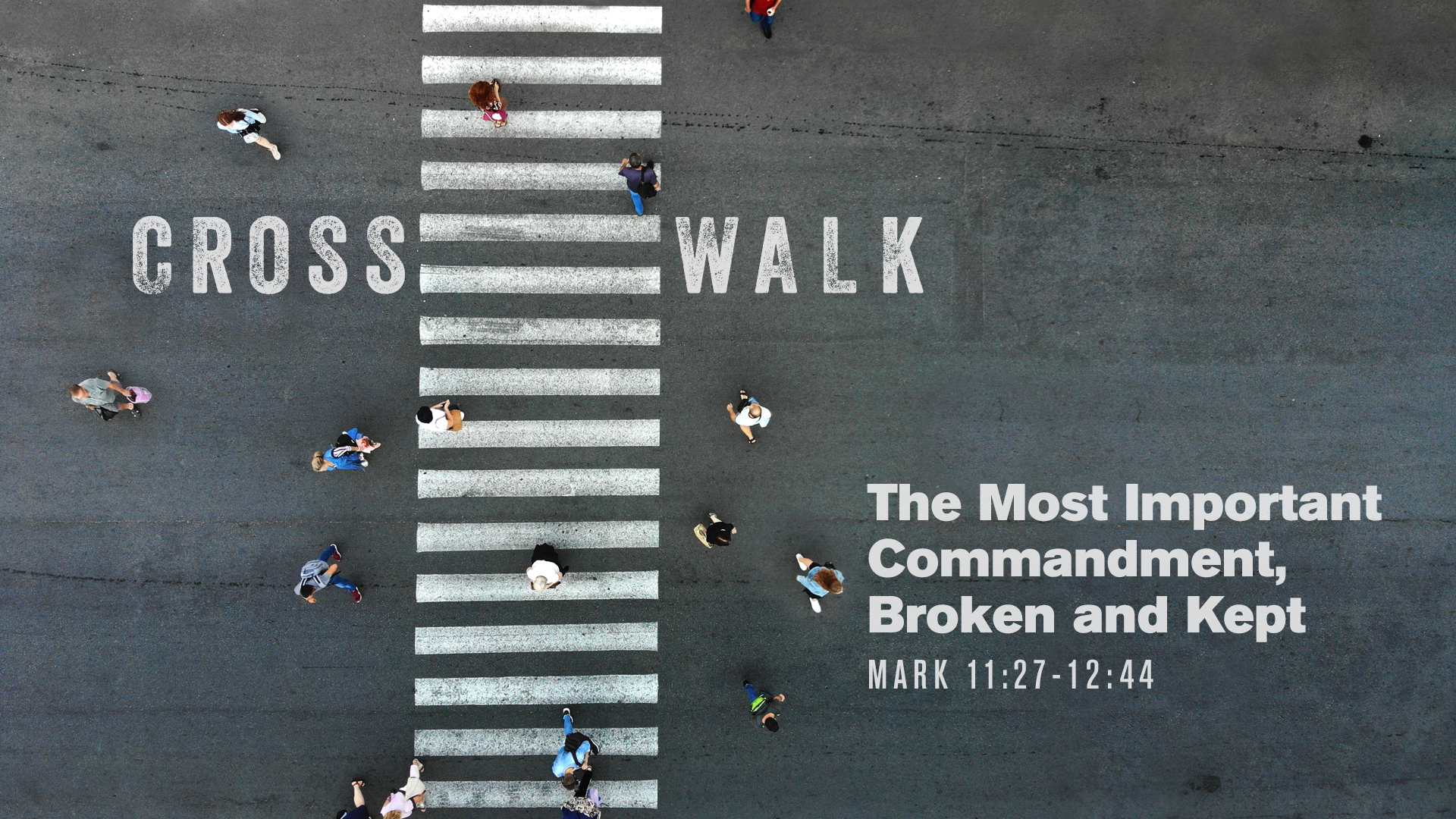 Cross Walk: The Most Important Commandment, Broken & Kept