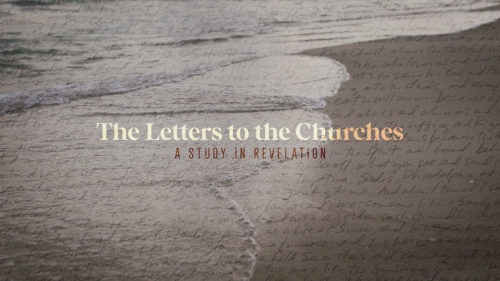 The Letters to the Churches / A study in Revelation