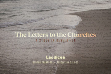 The Letters to the Churches / Series in Revelation / Laodicea
